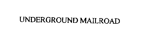 UNDERGROUND MAILROAD