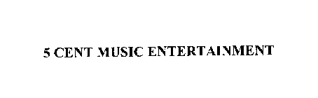 5 CENT MUSIC ENTERTAINMENT