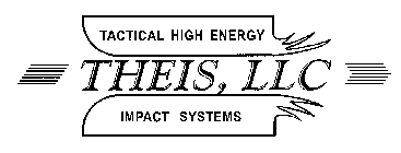 TACTICAL HIGH ENERGY THEIS, LLC IMPACT SYSTEMS