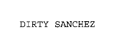 DIRTY SANCHEZ