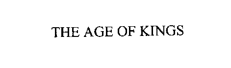 THE AGE OF KINGS