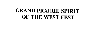 GRAND PRAIRIE SPIRIT OF THE WEST FEST