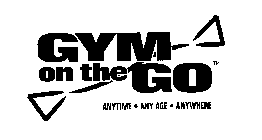 GYM ON THE GO ANYTIME ANY AGE ANYWHERE