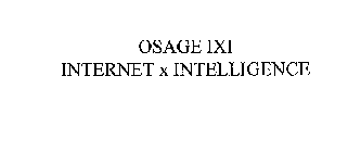 OSAGE IXI INTERNET X INTELLIGENCE