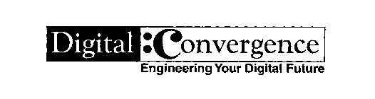 DIGITAL:CONVERGENCE ENGINEERING YOUR DIGITAL FUTURE