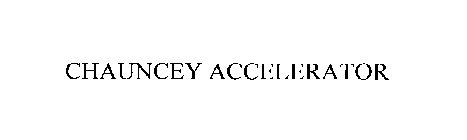 CHAUNCEY ACCELERATOR