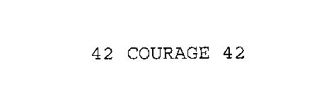 42 COURAGE 42