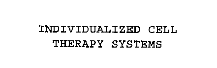 INDIVIDUALIZED CELL THERAPY SYSTEMS