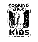 COOKING IS FOR KIDS