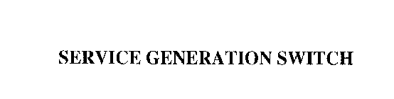 SERVICE GENERATION SWITCH