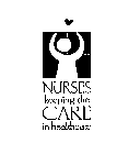NURSES KEEPING THE CARE IN HEALTHCARE
