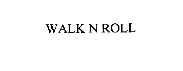 WALK N ROLL