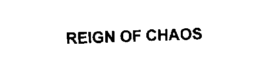 REIGN OF CHAOS