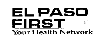 EL PASO FIRST YOUR HEALTH NETWORK