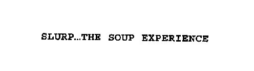 SLURP...THE SOUP EXPERIENCE