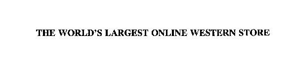 THE WORLD'S LARGEST ONLINE WESTERN STORE
