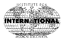INSTITUTE FOR INTERNATIONAL MEDICAL EDUCATION