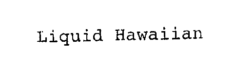 LIQUID HAWAIIAN