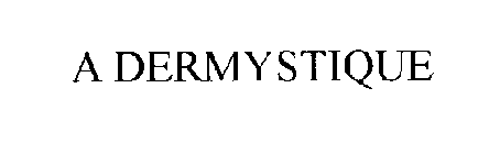 A DERMYSTIQUE