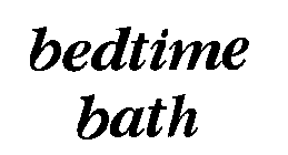 BEDTIME BATH