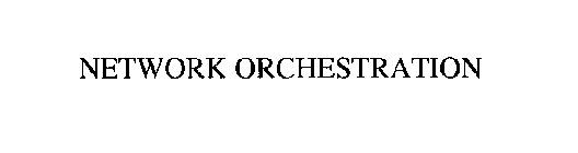 NETWORK ORCHESTRATION