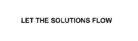 LET THE SOLUTIONS FLOW