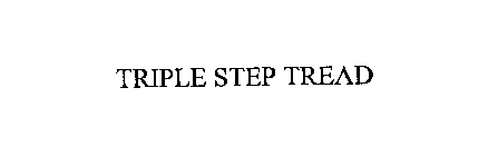 TRIPLE STEP TREAD