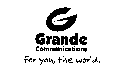 G GRANDE COMMUNICATIONS FOR YOU, THE WORLD.