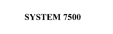SYSTEM 7500