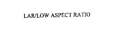 LAR/LOW ASPECT RATIO