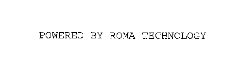POWERED BY ROMA TECHNOLOGY