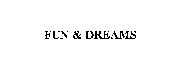 FUN & DREAMS