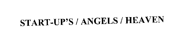 START-UP'S / ANGELS / HEAVEN