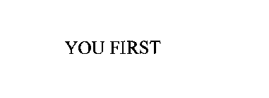 YOU FIRST