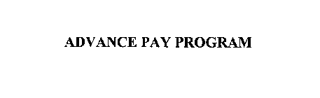 ADVANCE PAY PROGRAM