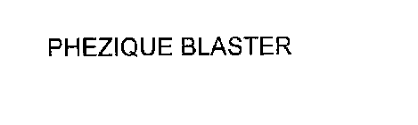 PHEZIQUE BLASTER