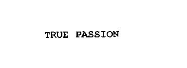 TRUE PASSION