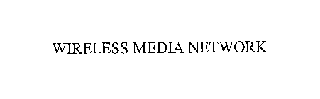 WIRELESS MEDIA NETWORK