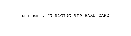 MILLER LITE RACING VIP HARD CARD