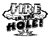 FIRE IN THE HOLE!