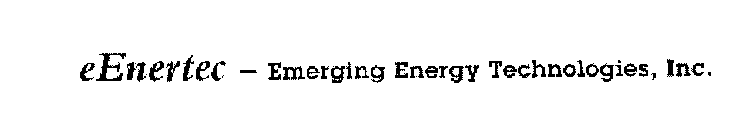 EENERTEC - EMERGING ENERGY TECHNOLOGIES, INC.