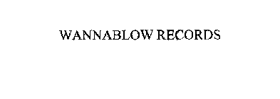 WANNABLOW RECORDS