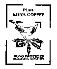 PURE KONA COFFEE BONG BROTHERS KEALAKEKUA, HAWAII 96750