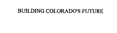 BUILDING COLORADO'S FUTURE