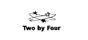 TWO BY FOUR
