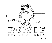 ROSIE FRYING CHICKEN