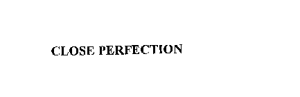 CLOSE PERFECTION