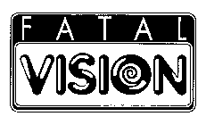 FATAL VISION