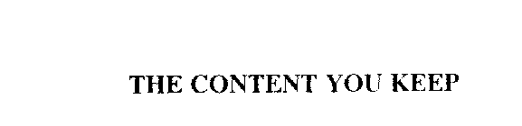 THE CONTENT YOU KEEP