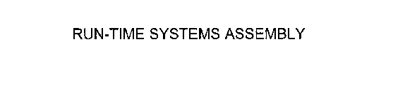 RUN-TIME SYSTEMS ASSEMBLY